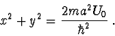 \begin{displaymath}
x^2 + y^2 = \frac{{2ma^2 U_0 }}{{\hbar ^2 }}\ .
\end{displaymath}