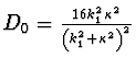 $D_0 = \frac{{16k_1^2 \kappa ^2 }}{{\left( {k_1^2 + \kappa ^2 }
\right)^2 }}$