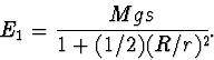 \begin{displaymath}
E_1=\frac{Mgs}{1+(1/2)(R/r)^2}.
\end{displaymath}