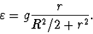 \begin{displaymath}
\varepsilon=g\frac{r}{R^2/2+r^2}.
\end{displaymath}