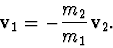 \begin{displaymath}
{\bf v}_1=-\frac{m_2}{m_1}{\bf v}_2.
\end{displaymath}