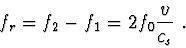 \begin{displaymath}f_r = f_2 - f_1 = 2 f_0 \frac{v}{c_s}\ .\end{displaymath}