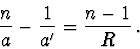 \begin{displaymath}
\frac{n}{a}-\frac{1}{a'}=\frac{n-1}{R}\,.
\end{displaymath}