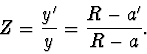\begin{displaymath}
Z=\frac{y'}{y}=\frac{R-a'}{R-a}.
\end{displaymath}