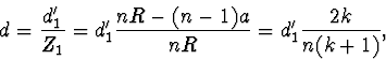 \begin{displaymath}
d=\frac{d'_1}{Z_1}=d'_1\frac{nR-(n-1)a}{nR}=
d'_1\frac{2k}{n(k+1)},
\end{displaymath}