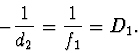 \begin{displaymath}
-\frac{1}{d_2}=\frac{1}{f_1}=D_1.
\end{displaymath}
