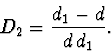 \begin{displaymath}
D_2=\frac{d_1-d}{d\,d_1}.
\end{displaymath}