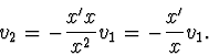 \begin{displaymath}
v_{2}=-\frac { x'x}{x^2}v_{1} = -\frac { x'}{x}v_{1}.
\end{displaymath}