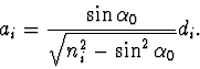 \begin{displaymath}
a_i=\frac{\sin \alpha_0}{\sqrt{n_i^2-\sin^2 \alpha_0}}d_i.
\end{displaymath}
