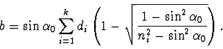 \begin{displaymath}
b=\sin \alpha_0\sum_{i=1}^kd_i\left(1-
\sqrt{\frac{1-\sin^2\alpha_0}{n_i^2- \sin^2\alpha_0}}\right).
\end{displaymath}
