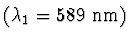 $(\lambda_{1} =
589~ \mathrm {nm})$