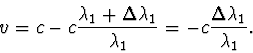 \begin{displaymath}
v =c - c \frac {\lambda_{1} + \Delta \lambda_{1}}{\lambda_{1}} = -c\frac { \Delta \lambda_{1}}{\lambda_{1}}.
\end{displaymath}