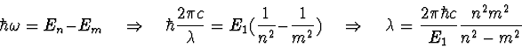\begin{displaymath}\hbar \omega =E_{n}-E_{m}\quad \Rightarrow\quad \hbar \frac{2...
...ambda =\frac{2\pi \hbar c}{E_{1}}\frac{n^{2}m^{2}}{n^{2}-m^{2}}\end{displaymath}