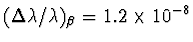 \((\Delta \lambda /\lambda)_{\beta }=1.2\times 10^{-8} \)